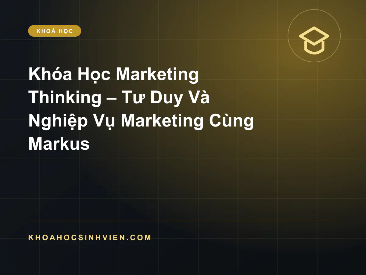 Marketing Thinking – Tư Duy Và Nghiệp Vụ Marketing