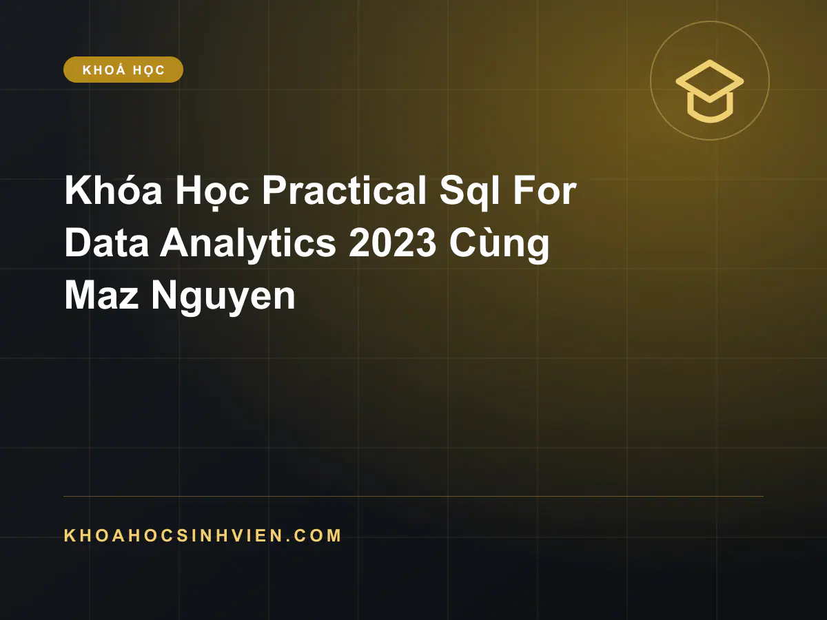 Practical Sql For Data Analytics 2023 Cùng Maz Nguyen