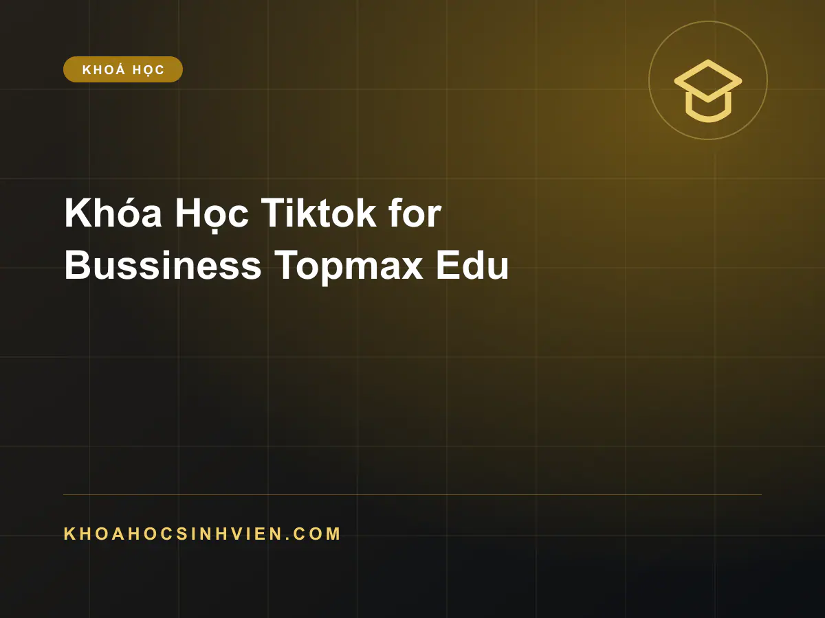 Tiktok for Bussiness Topmax Edu