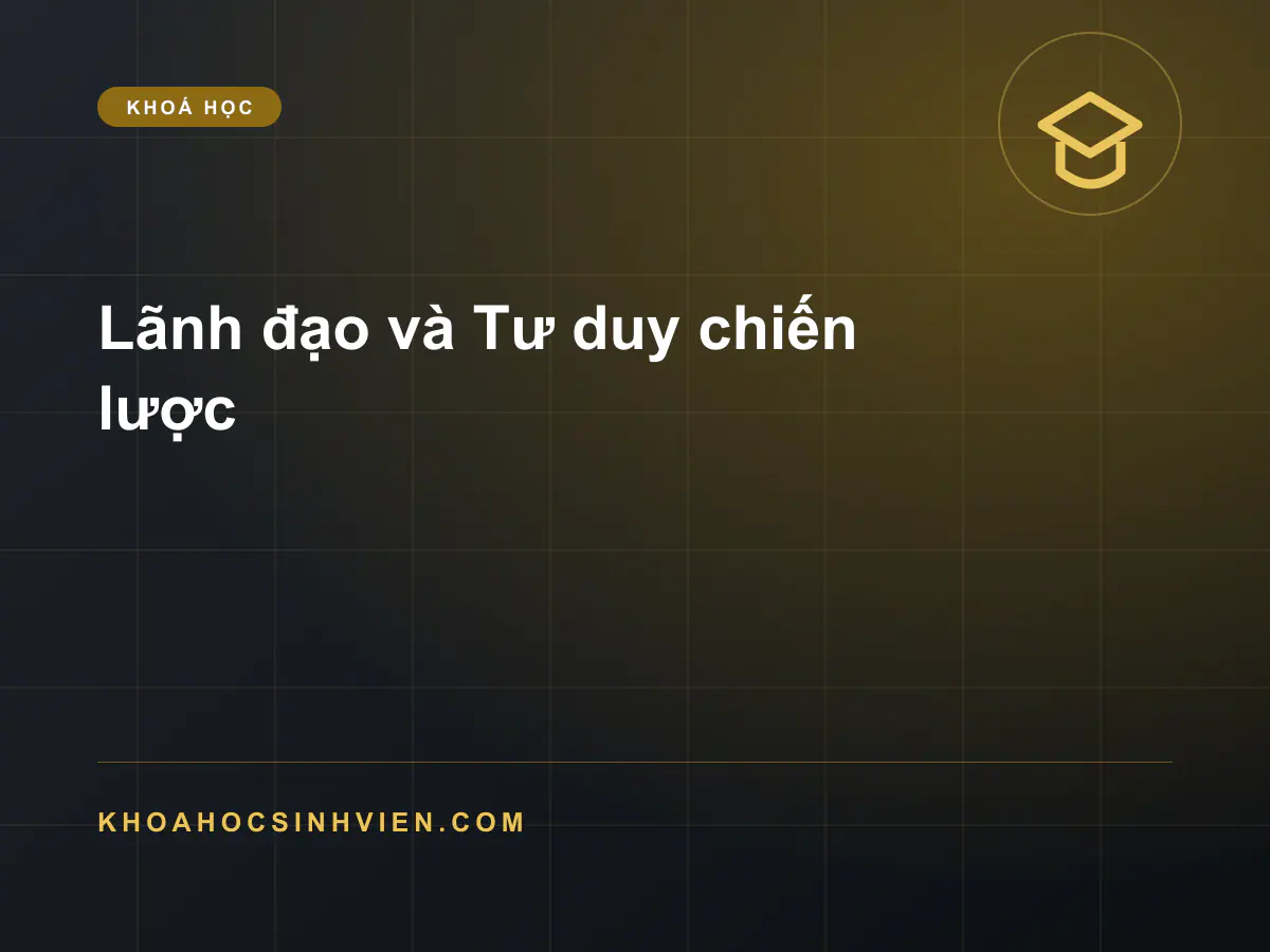 Lãnh đạo và Tư duy chiến lược