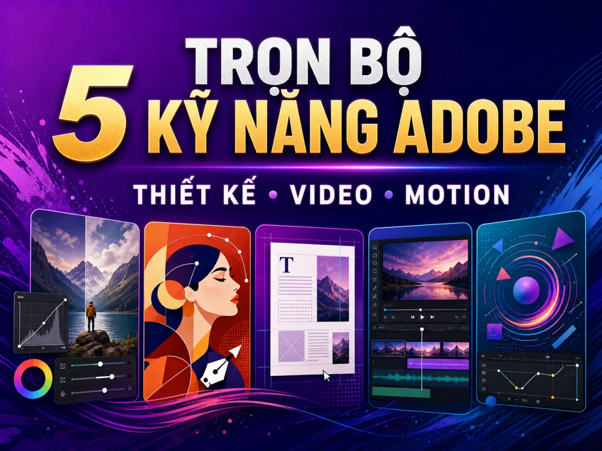 Trọn Bộ 5 Kỹ Năng Thiết Kế Adobe